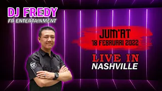 DJ FREDY FR ENTERTAINMENT LIVE IN NASHVILLE JUMAT 18 FEBRUARI 2022