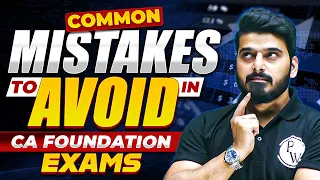Common Mistakes to Avoid in CA Foundation Exams 🔥🔥 || CA Wallah by PW