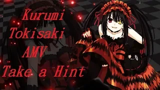 「Date a Live 」Kurumi Tokisaki AMV - Take A Hint