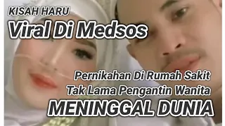 Pria Tulus Viral Di Medsos || Menikah Di Rumah Sakit Tak Lama Pengantin Wanita Meninggal