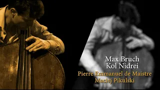 Bruch Kol Nidrei - Pierre Emmanuel de Maistre, Maciej Pikulski