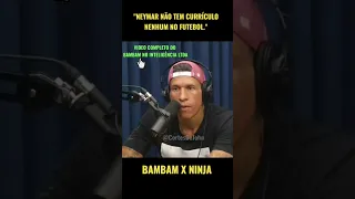 NEYMAR NÃO TEM HISTÓRIA NO FUTEBOL | KLEBER BAMBAM X NINJA #shorts #comedia #championsleague