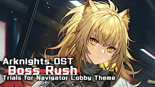 アークナイツ BGM - Boss Rush/Trials for Navigator | Arknights/明日方舟 OST