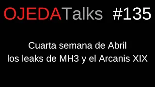 OJEDATalks #135 Leaks MH3, OTJ y otro finde en el Arcanis