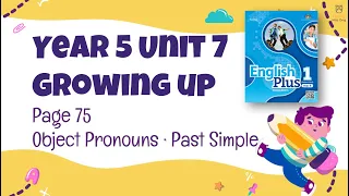 【Year 5 Plus 1】Unit 7 Growing Up | Lesson 3 Object Pronouns | Student's Book Page 75