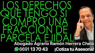 Los derechos que tengo si compro una fracción de parcela ejidal. Asesoría Cel 6691137043