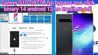 Galaxy S10 G977B frp bypass one click binary 14 android 12 no credit no edl