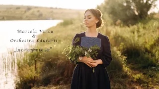 Marcela Vuicu & Orchestra LAUTARII " La o margine de sat "