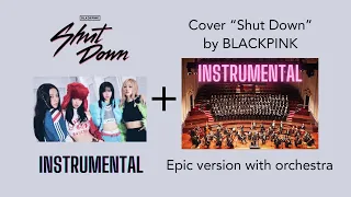 Instrumental | Cover Shut Down - BLACKPINK (Epic version with orchestra by TonyDaniel)