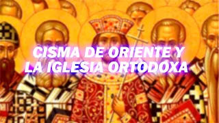 El cisma de Oriente y la Iglesia ortodoxa | Jonathan Ramos y  Sebastián Girado