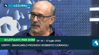 17 luglio 2023 - Dilettanti per dire 2022-2023 - puntata 44