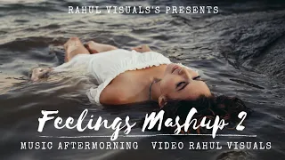 Feelings Mashup 2 | Kabira / Din Shangna Da / Give You All | Aftermorning & Rahul Visuals