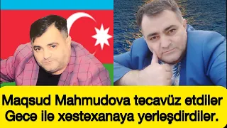 Maqsud Mahmudovun vəziyyəti ağırlaşdı / Gecə ilə xəstəxanaya aparıldı