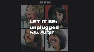 let it be - the beatles (FULL ALBUM unplugged and unrehearsed) time stamp in description