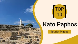 Top 10 Best Tourist Places to Visit in Kato Paphos | Cyprus - English