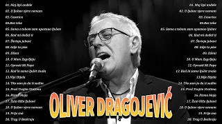 Oliver Dragojević Mega Mix Hit Pjesama - Oliver Dragojević The Best Of 50 Pjesama