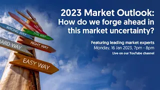 2023 Market Outlook: How do we forge ahead in this market uncertainty?