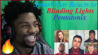 SolarVolar Reacts: Blinding Lights - Pentatonix | EXTRAORDINARY!