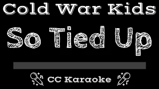 Cold War Kids • So Tied Up (CC) [Karaoke Instrumental Lyrics]