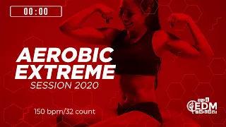 Aerobic Extreme Session 2020 (150 bpm/32 count)