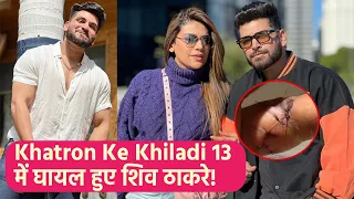 Khatron Ke Khiladi 13 में घायल हुए Shiv Thakare, दिखाई हाथों पर लगे Stiches की Video| FilmiBeat