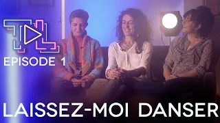 EPISODE 01 - LAISSEZ-MOI DANSER