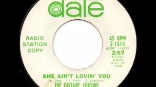 The Distant Cousins - She Ain't Lovin' You