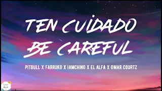 Pitbull x Farruko x IAmChino x El Alfa x Omar Courtz - Ten Cuidado ( English  Spanish Lyrics  )