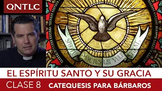 Catecismo para bárbaros. Clase 8: El Espíritu Santo y la gracia