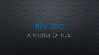 Billy Joel A Matter Of Trust Lyrics