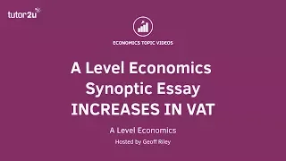 A Level Economics Synoptic Essay Guide:  Increased VAT