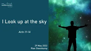 "I look up at the sky" 29 May 2022 (Rian Steenkamp ll NG Weltevreden)