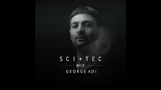 SCI+TEC Mix w/ George Adi