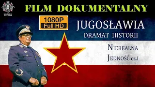 JUGOSŁAWIA cz.1, Nierealna Jedność, Dramat Historii, Film Dokumentalny, Historie Wojenne