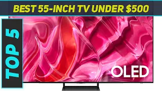 Top 5 55-Inch TV Under $500 in 2024