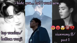 i hate you... but i want you (xianwang ff/part 1😡😠🤯🔞💔) #xianwangfanfiction #zhanyi #lanwangji