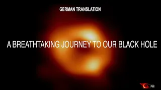 A Breathtaking Journey to Our Black Hole (German Translation)