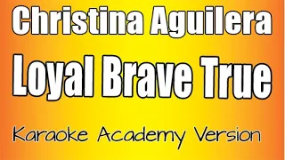 Christina Aguilera - Loyal Brave True (Karaoke Version)