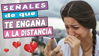 🔴 14 SEÑALES DE QUE TE ENGAÑA EN UNA RELACION A DISTANCIA ✈😥