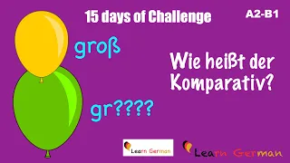 Wie heißt der Komparativ? | Komparativ -Test |15 Days of Challenge | Learn German | A2-B1 | Grammar