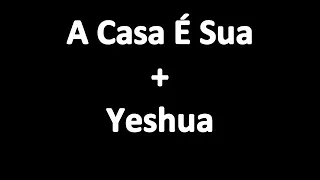 A casa é sua + yeshua playback❤