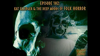 Episode 102- Kat Ellinger & The Deep Woods of Folk Horror
