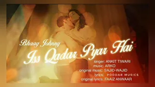 Iss Qadar Pyar Hai Full Song with LYRICS - Ankit Tiwari | Bhaag Johnny | poddarmusics