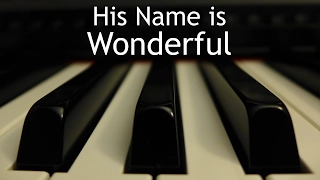 His Name is Wonderful - piano instrumental hymn with lyrics