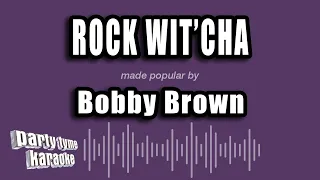 Bobby Brown - Rock Wit'cha (Karaoke Version)