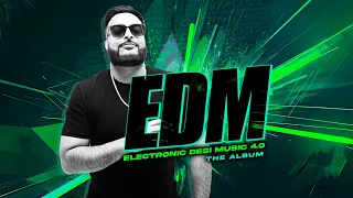 EDM 4.0 - ALBUM MIX (#ElectronicDesiMusic) (OFFICIAL MIX VISUALIZER)