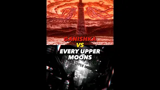 GANISHKA VS EVERY UPPER MOON #anime #demonslayer #berserk