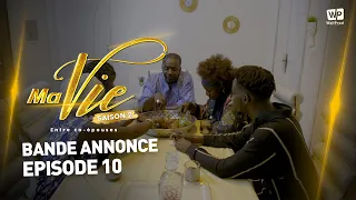 MA VIE - SAISON 2 - BANDE ANNONCE - ÉPISODE 10