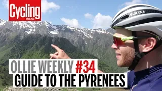Guide to the Pyrenees | Ollie Weekly #34 | Cycling Weekly