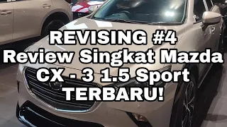 REVISING #4 Review Singkat Mazda CX 3 1.5 Sport TERBARU!